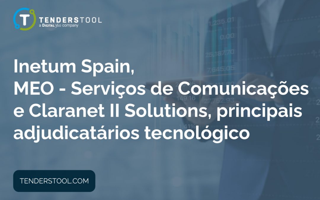 Inetum Spain, MEO – Serviços de Comunicações e CLARANET II SOLUTIONS, principais adjudicatários tecnológico